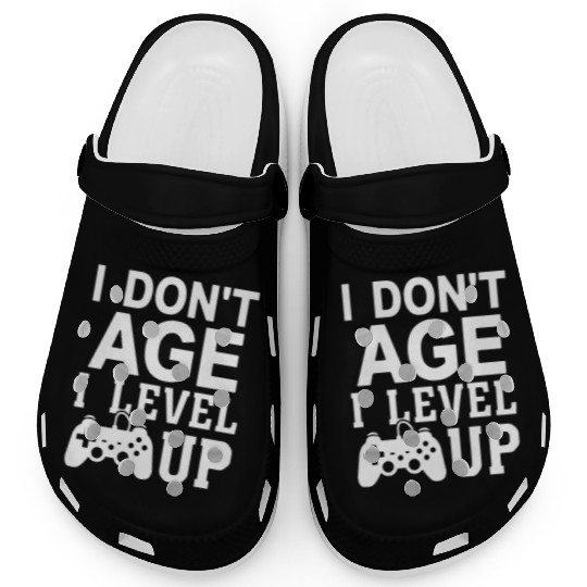 I Don t Age I Level Up Clogs