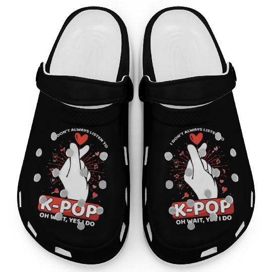 I Always Listen To K-pop Korean Music K-Pop Clogs