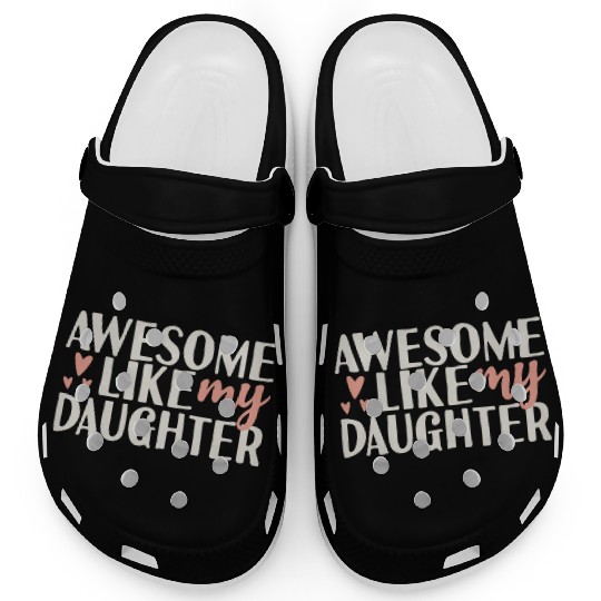 Awesome I like my Daughter Funny Dad Joke Humor Clogs
