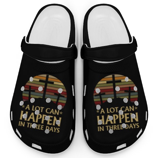 A Lot Can Happen In Three Days Clogs