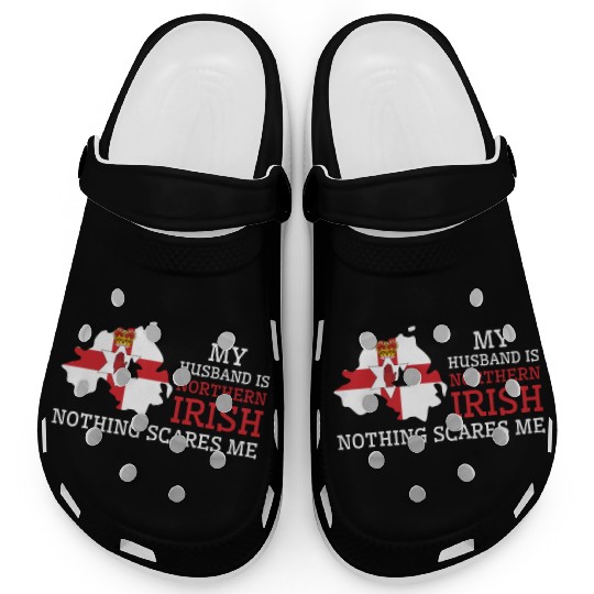 Nothing Scares Me My Wife Is Northern Irish Clogs