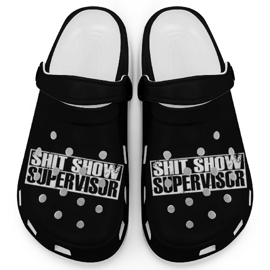 SHIT SHOW SUPERVISOR Clogs