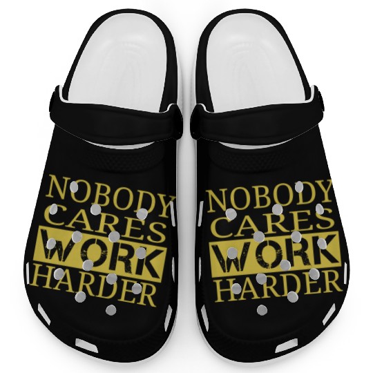 nobody cares work harder Fitness Sayings Gym Clogs