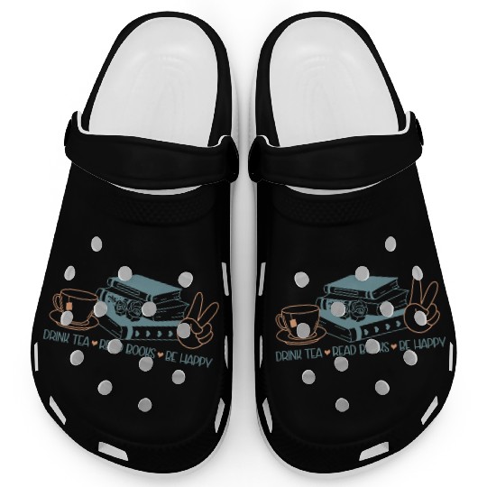 Drink Tea Read Books Be Happy Clogs