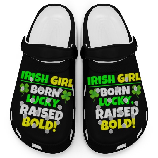 Born Lucky, Raised Bold Irish Girl St Patricks day Clogs