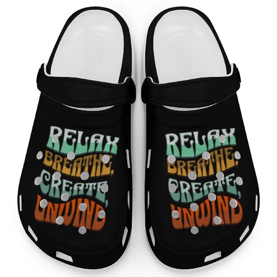 Relax, breath, Create, Unwind Clogs