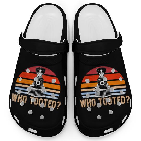 Who Tooted Funny Train Lover Cute Model Railroad Clogs