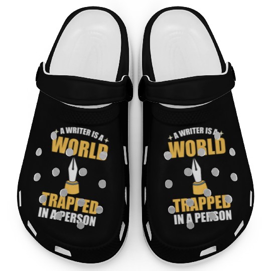 A Writer Is A World Trapped In A Person Writer Clogs
