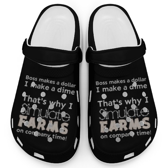 I simulate farms on company time Clogs