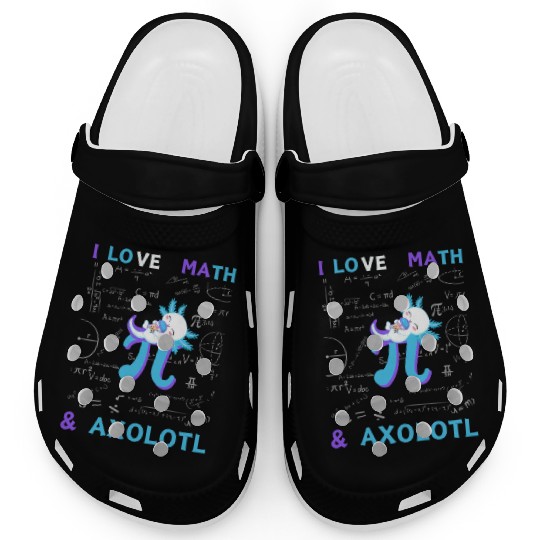 I Love Math And Axolotl For Math Enthusiasts. Clogs