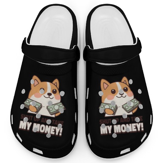 shut up and take my money Clogs