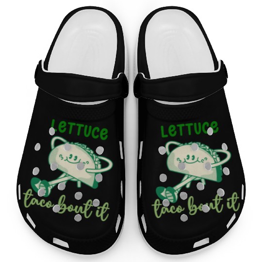 Lettuce Taco Bout It Clogs
