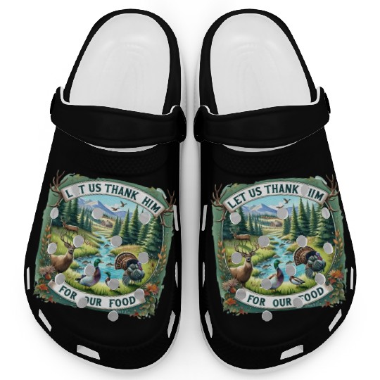 Let Us Thank Him for Our Food Hunting Clogs