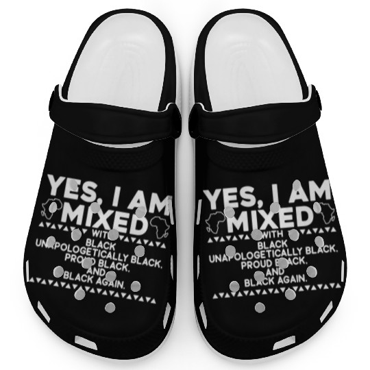 Yes I Am Mixed Proud Black History Month Clogs
