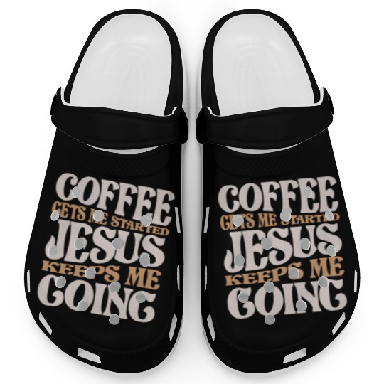 Coffee and Jesus - My Daily Fuel Christian Quote Clogs