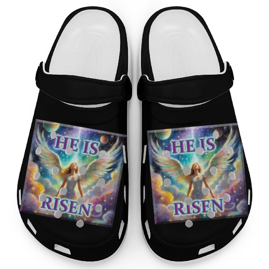 Angelic Joy and Supernatural Elation, HE IS RISEN! Clogs