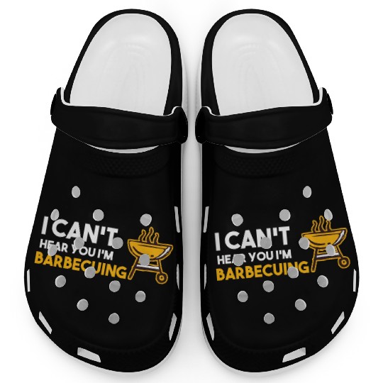 I Can't Hear You I'm Barbecuing Grill Chef Clogs