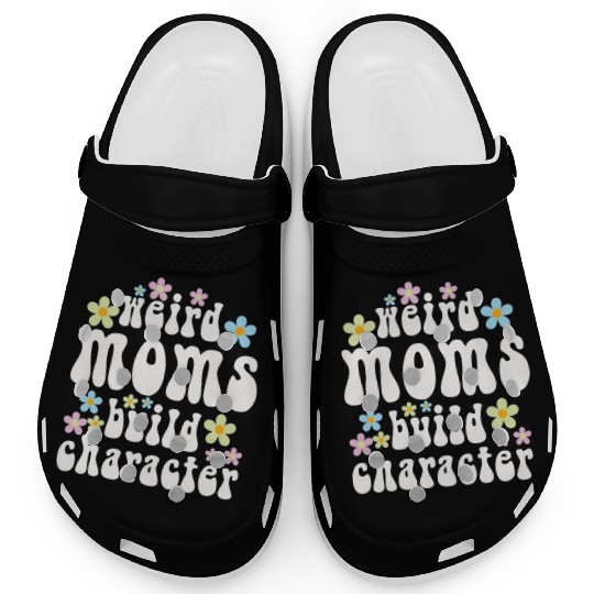 Weird Moms Build Character Clogs