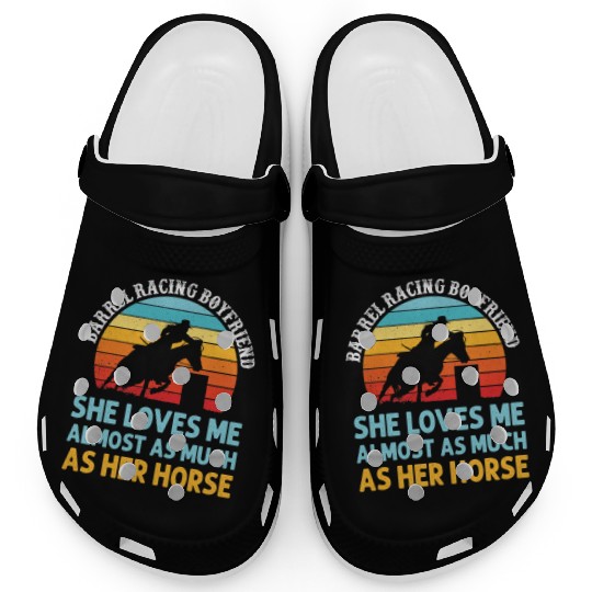 Barrel Racing Boyfriend She Loves Me Almost Clogs