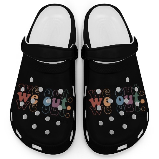 We Out Teacher Last Day Of School Teacher Clogs