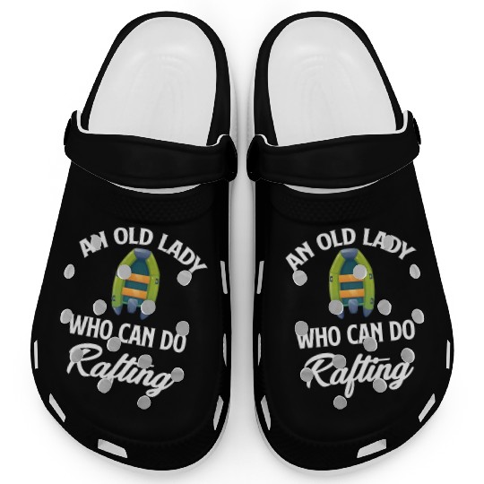 An Old Lady Who Can Do Rafting Grandma Kayaking Clogs