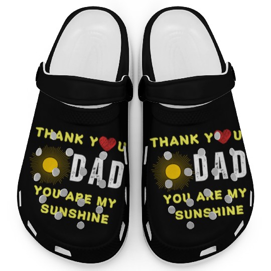 thank you dad you are my sunshine Clogs