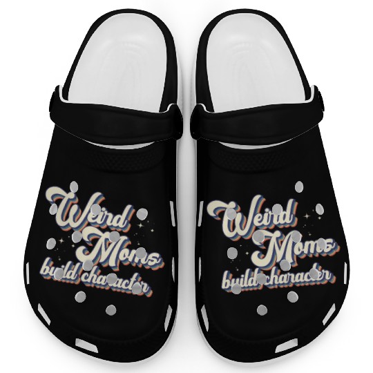 Weird Moms Build Character Clogs