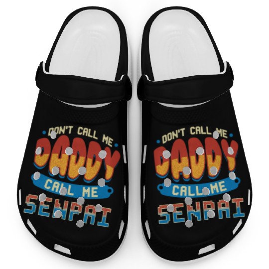 dont call me daddy call me senpai 2 Clogs