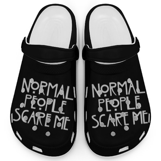 Quirky Quip: Normal People Scare Me" Clogs