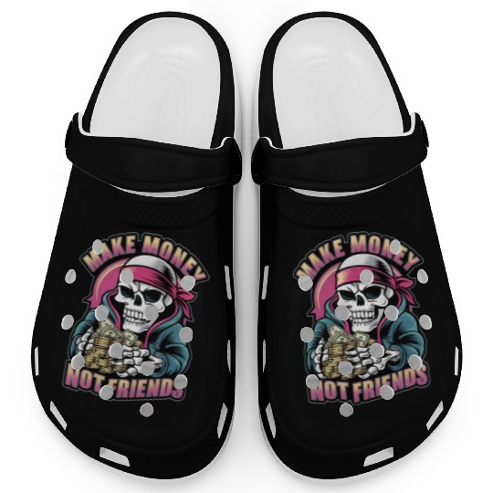 Make Money Not Friends Clogs