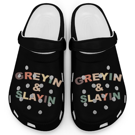 Greyin And Slayin Funny Slaying Workout Clogs