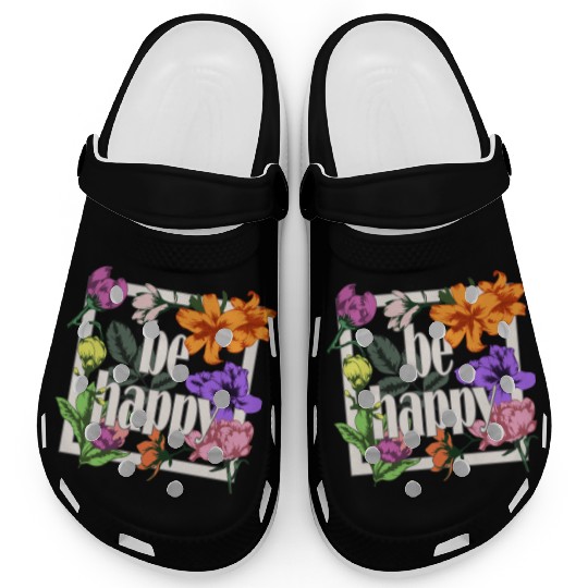 Be Happy greeting on blooming garden flowers Clogs