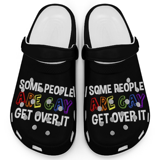 Some People Are Gay Get Over It Clogs