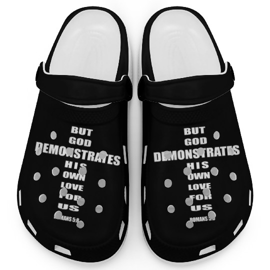 But God demonstrates his own love for us romans5-8 Clogs