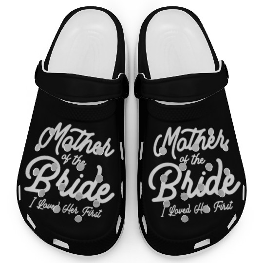 Mother of the Bride - Loved Her First Clogs