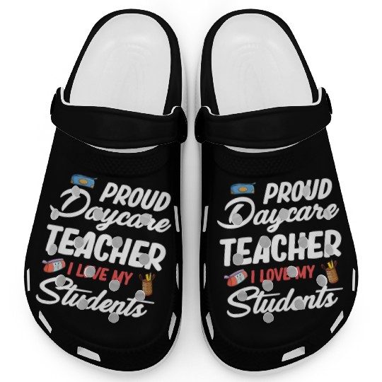 Proud Daycare Teacher I Love My Little Students Clogs