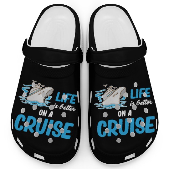 Life Is better On A Cruise Ship Cruising Sailing Clogs