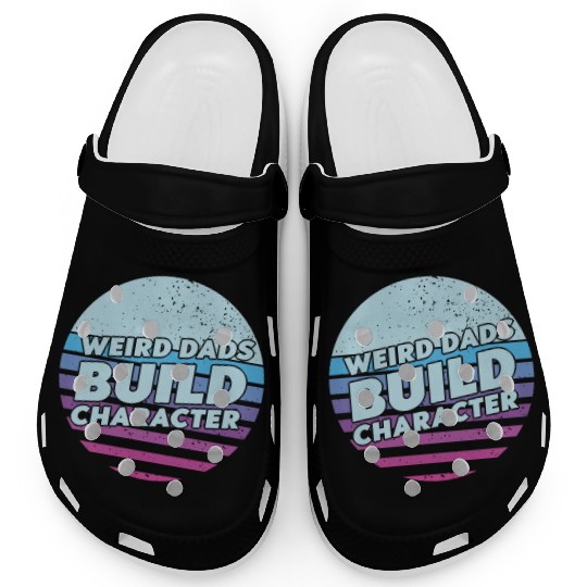 Weird Dads Build Character Funny Dad Clogs