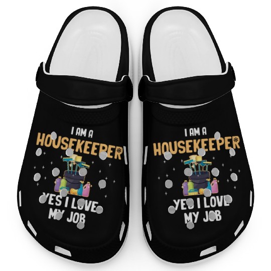 I Am A Housekeeper Yes I Love My Job Housemaid Clogs