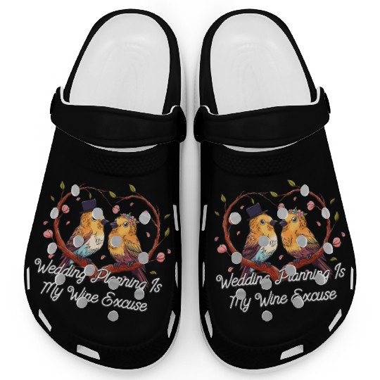 Wedding Planning Is Wine Excuse Drinking Wedding P Clogs