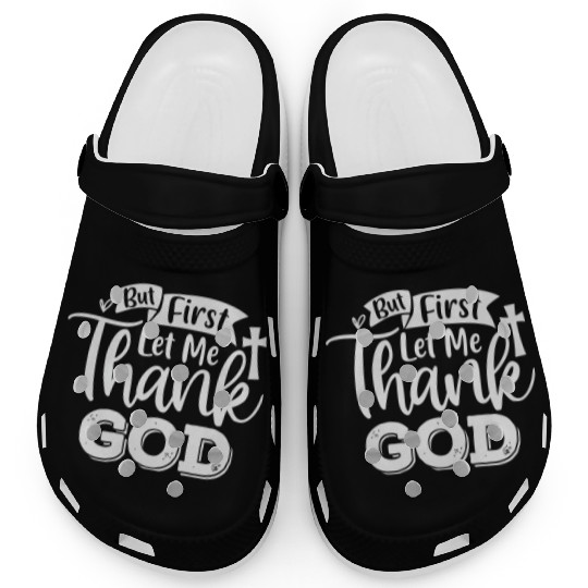 But First Let Me Thank God Clogs