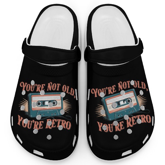 You're Not Old You're Retro Classic Cassette Tape Clogs