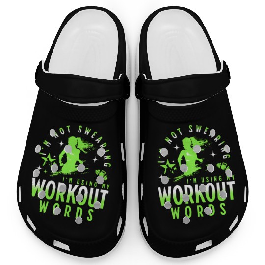 I'm Not Swearing I'm Using My Workout Words Clogs