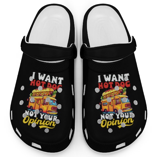 Hot Dog Want Hot Dog Not Your Opinion Clogs