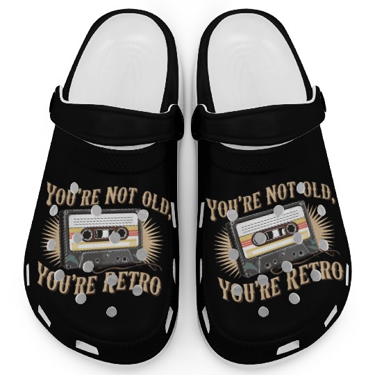 You're Not Old You're Retro Classic Cassette Tape Clogs