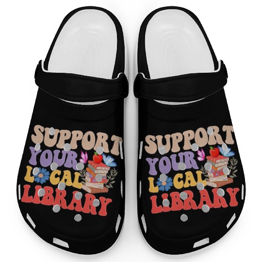 Support Your Local Library Book Reader Lover Clogs