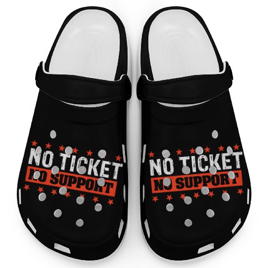 No Ticket No Support Work Job IT Admin Clogs