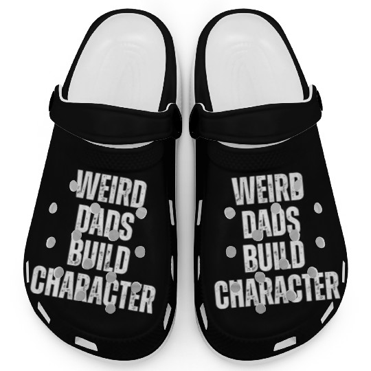 Weird Dads Build Character Funny Dad Clogs