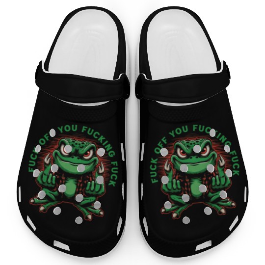 Fuck Off You Fucking Fuck Clogs