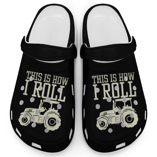 This Is How I Roll Tractor Farm Truck Farming Clogs